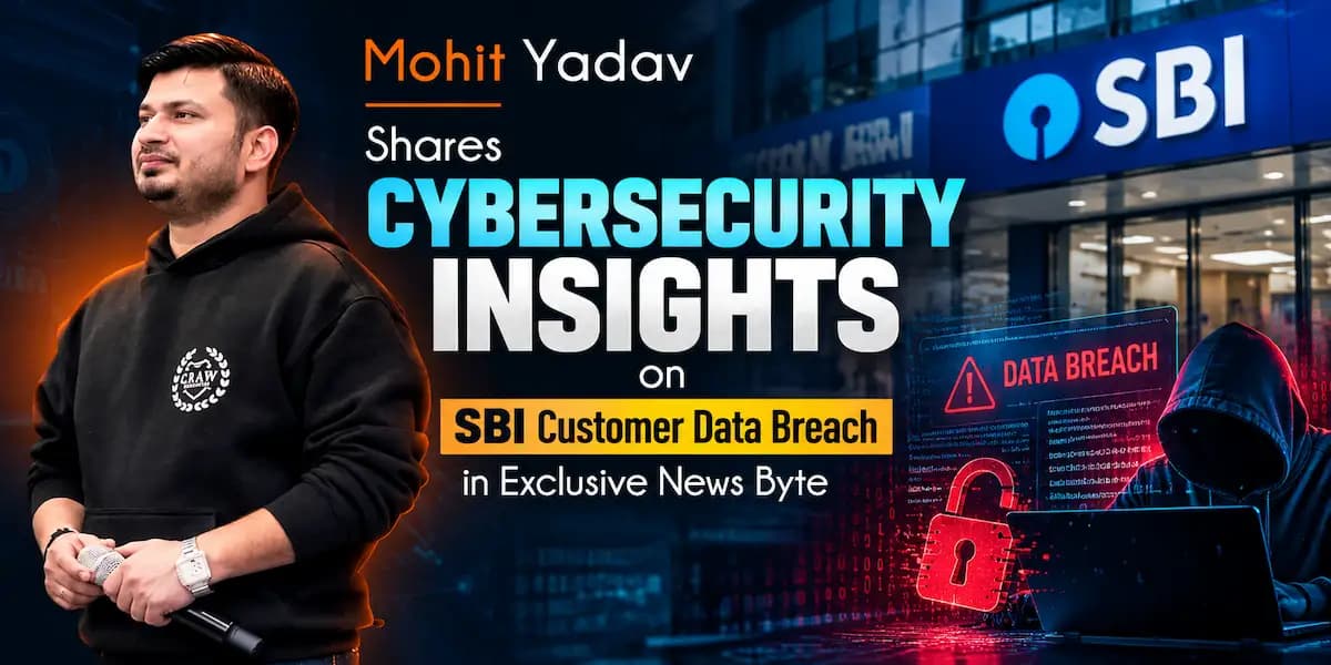 Mohit Yadav Shares Cybersecurity Insights on SBI Customer Data Breach in Exclusive News Byte